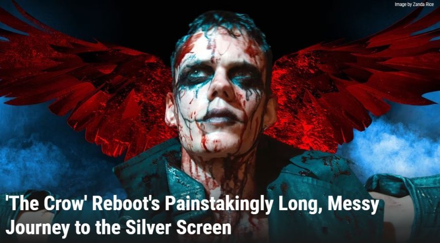 'The Crow' Reboot's Painstakingly Long, Messy Journey to the Silver Screen