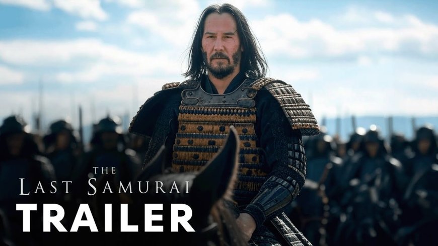 The Last Samurai 2025 First Trailer Keanu Reeves